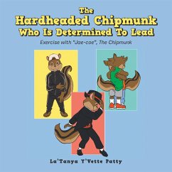 The Hardheaded Chipmunk Who Is Determined To Lead (eBook, ePUB) - Patty, La'Tanya Y'Vette