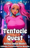 Tentacle Quest: A Bimbo Transformation Novella (Anime Isekai, #1) (eBook, ePUB) Tentacle Quest: A Bimbo Transformation Novella (Anime Isekai, #1) (eBook, ePUB)