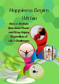 Happiness Begins Within (eBook, ePUB) Happiness Begins Within (eBook, ePUB)