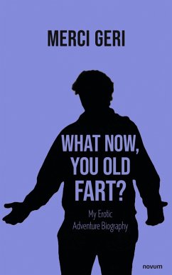 Cover What Now, You Old Fart? (eBook, ePUB)
