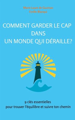 Comment garder le cap dans un monde qui déraille? (eBook, ePUB) - de Guzman, Marie-Laure; Blanqui, Emilie