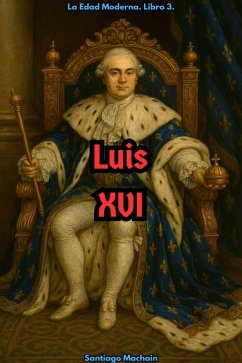 Cover Luis XVI (La Edad Moderna, #3) (eBook, ePUB)