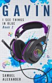 Gavin (I See Things In Blue Poetry Edition, #2) (eBook, ePUB)