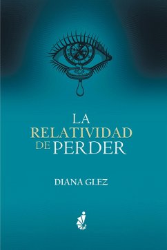 La Relatividad de Perder (eBook, ePUB) - Glez, Diana