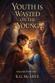 Youth Is Wasted on the Young (Deadly Harvest: Stories Where the Bill Comes Due, #3) (eBook, ePUB)