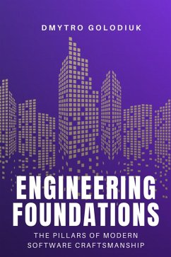 Cover Engineering Foundations: The Pillars of Modern Software Craftsmanship (eBook, ePUB)
