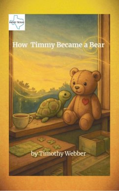 How Timmy Became a Bear (eBook, ePUB) - Webber, Timothy