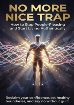 No More Nice Trap: How to Stop People-Pleasing and Start Living Authentically