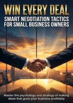 Win Every Deal: Smart Negotiation Tactics for Small Business Owners