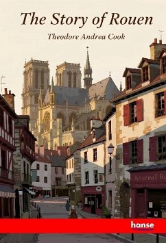 The Story of Rouen - Cook, Theodore Andrea