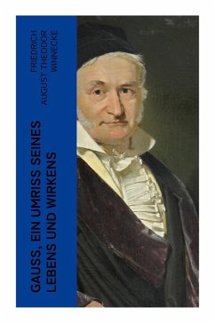 Gauss, ein Umriss seines Lebens und Wirkens - Winnecke, Friedrich August Theodor