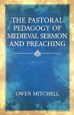 The Pastoral Pedagogy of Medieval Sermon and Preaching The Pastoral Pedagogy of Medieval Sermon and Preaching
