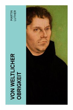 Von weltlicher Obrigkeit - Luther, Martin