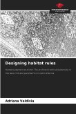 Designing habitat rules Designing habitat rules