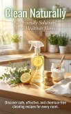 Clean Naturally: Eco-Friendly Solutions for a Healthier Home (eBook, ePUB)