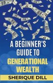 A Beginner's Guide To Generational Wealth