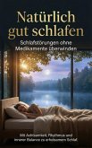 Natürlich gut schlafen: Schlafstörungen ohne Medikamente überwinden (eBook, ePUB)