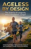 Ageless by Design: The Science of Longevity and Living Better, Longer (eBook, ePUB)