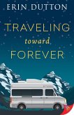 Traveling Toward Forever (eBook, ePUB)