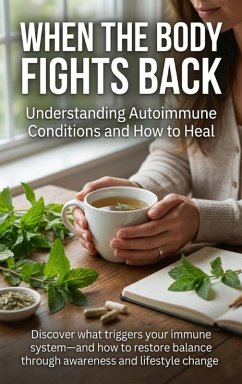 Cover When the Body Fights Back: Understanding Autoimmune Conditions and How to Heal (eBook, ePUB)