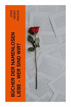 Bücher der namenlosen Liebe - Wer sind wir? - Mackay, John Henry