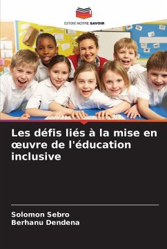 Les défis liés à la mise en ¿uvre de l'éducation inclusive - Sebro, Solomon;Dendena, Berhanu