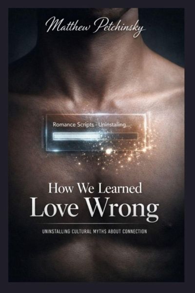 How We Learned Love Wrong How We Learned Love Wrong