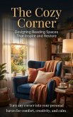 The Cozy Corner: Designing Reading Spaces That Inspire and Restore (eBook, ePUB)