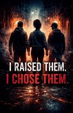 I Raised Them. I Chose Them.