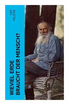 Wieviel Erde braucht der Mensch? - Tolstoi, Leo