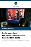 Rock, Jugend und Kommunikationskapital in Brasília (1970-1980)