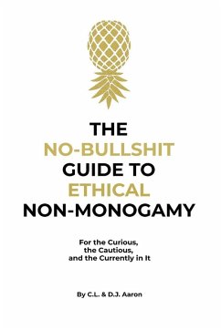The No-Bullshit Guide to Ethical Non-Monogamy - Aaron, C. L.; Aaron, D. J.