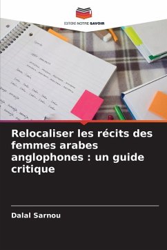 Cover Relocaliser les récits des femmes arabes anglophones : un guide critique