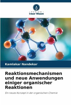Cover Reaktionsmechanismen und neue Anwendungen einiger organischer Reaktionen