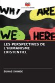 LES PERSPECTIVES DE L'HUMANISME EXISTENTIEL