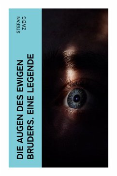 Die Augen des ewigen Bruders. Eine Legende - Zweig, Stefan Die Augen des ewigen Bruders. Eine Legende - Zweig, Stefan