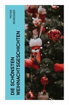Die schönsten Weihnachtsgeschichten - Rosegger, Peter