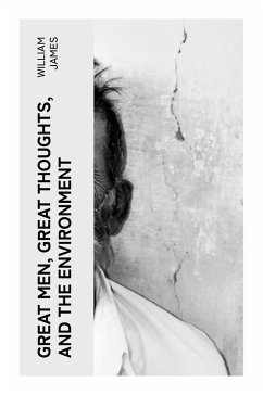 Great Men, Great Thoughts, and The Environment - James, William