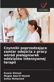 Czynniki poprzedzaj¿ce zamiar odej¿cia z pracy w¿ród piel¿gniarek oddzia¿ów intensywnej terapii
