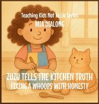 Zuzu Tells the Kitchen Truth Zuzu Tells the Kitchen Truth