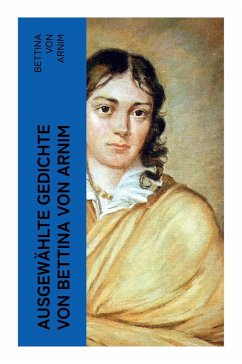 Ausgewählte Gedichte von Bettina von Arnim - Arnim, Bettina Von