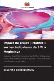 Impact du projet ' Mother ' sur les indicateurs de SMI à Meghalaya