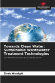 Towards Clean Water: Sustainable Wastewater Treatment Technologies