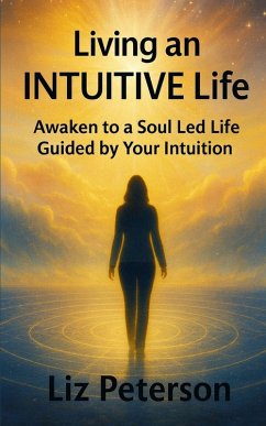 Living an INTUITIVE Life - Peterson, Liz