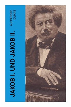 Jakob I. und Jakob II. - Dumas, Alexandre