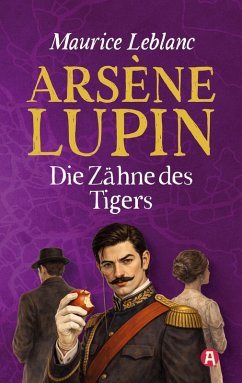 Arsène Lupin - Die Zähne des Tigers - Leblanc, Maurice