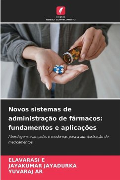 Novos sistemas de administração de fármacos: fundamentos e aplicações - E, ELAVARASI;JAYADURKA, JAYAKUMAR;AR, YUVARAJ