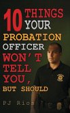 10 Things Your Probation Officer Won't Tell You But Should