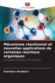 Mécanisme réactionnel et nouvelles applications de certaines réactions organiques