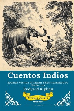 Cuentos Indios Spanish Version of Indian Tales - Rudyard Kipling Cuentos Indios Spanish Version of Indian Tales - Rudyard Kipling